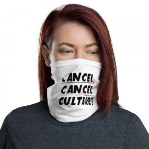 CANCEL CANCEL CULTURE Neck Gaiter
