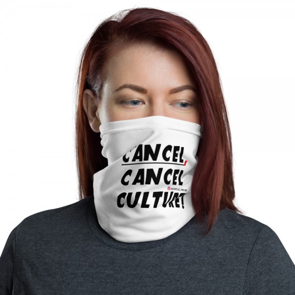 CANCEL CANCEL CULTURE Neck Gaiter