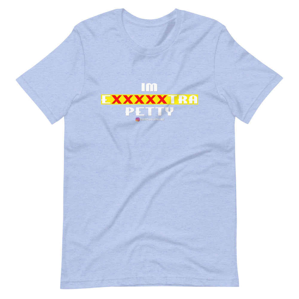 IM EXXXXXXTRA petty T-Shirt - Image 11