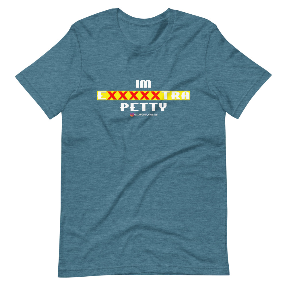 IM EXXXXXXTRA petty T-Shirt - Image 8