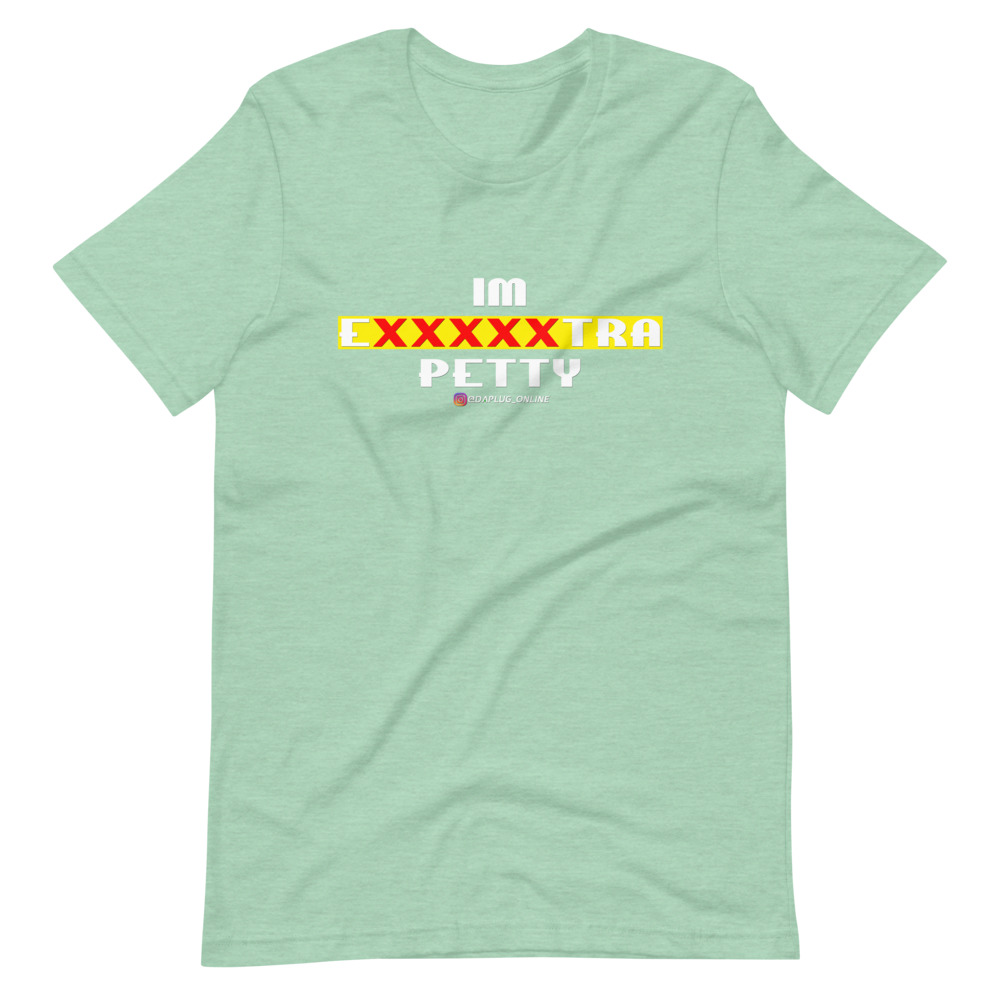 IM EXXXXXXTRA petty T-Shirt - Image 13