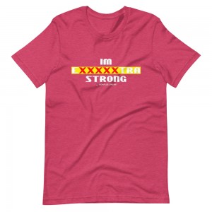 IM EXXXXXXTRA strong T-Shirt
