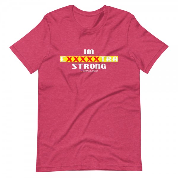 IM EXXXXXXTRA strong T-Shirt