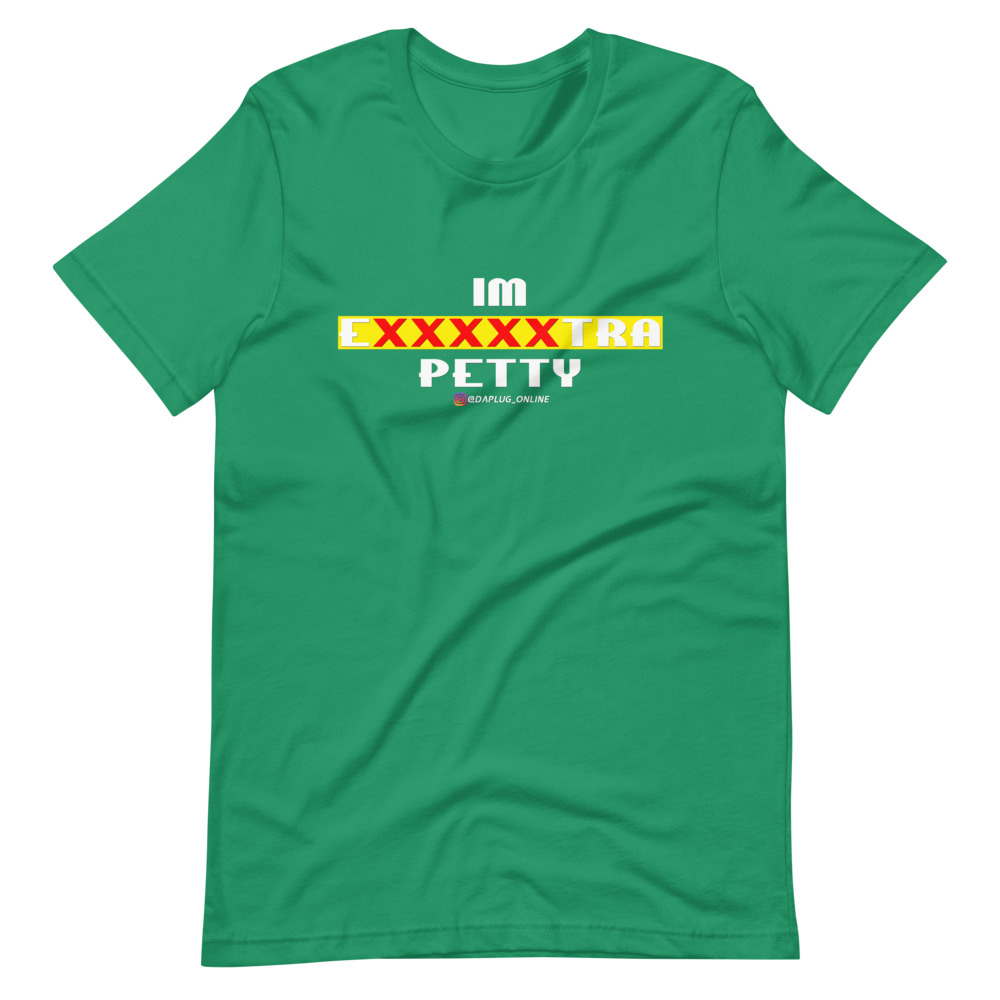 IM EXXXXXXTRA petty T-Shirt - Image 9