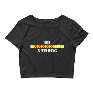 IM EXXXXXXTRA strong Crop Tee