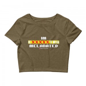 IM EXXXXXXTRA melanated Crop Tee