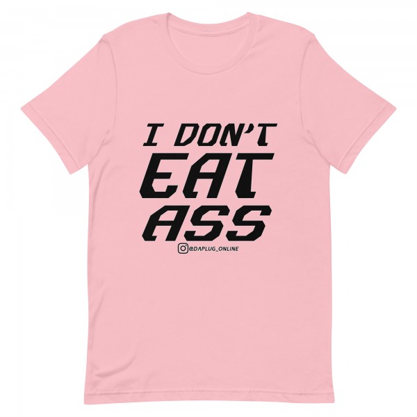I Don't Eat Ass t-shirt
