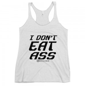 I Don't Eat Ass Racerback Tank