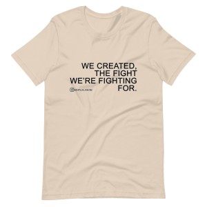 WE CREATED THE FIGHT t-shirt