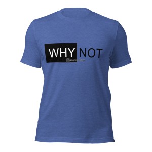 Why Not t-shirt