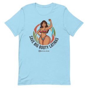Save Big Booty Latinas t-shirt